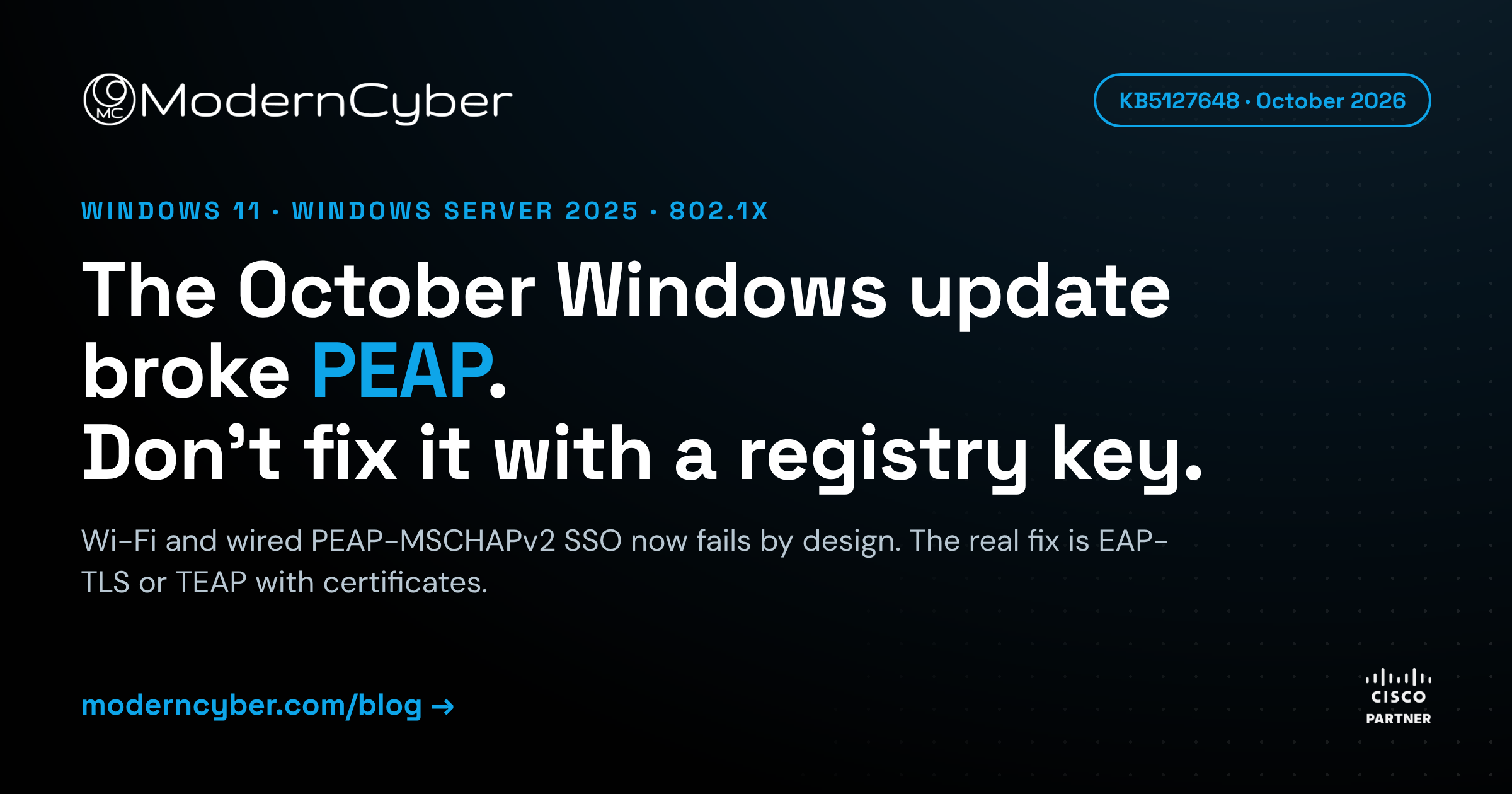 KB5127648 broke PEAP-MSCHAPv2 802.1X SSO on Windows 11 Wi-Fi and wired. Why it happened, the BlockNtlmv1SSO registry workaround, and how to migrate to EAP-TLS or TEAP on Cisco ISE.